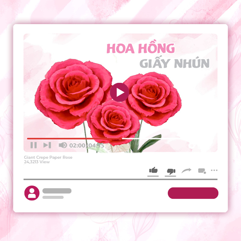 KHÓA HỌC HOA HỒNG KHỔNG LỒ GIẤY NHÚN