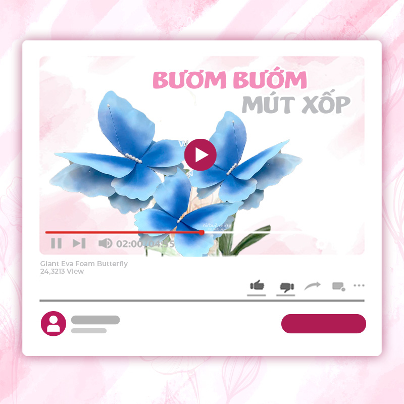 KHÓA HỌC LÀM BƯỚM MÚT XỐP KHỔNG LỒ