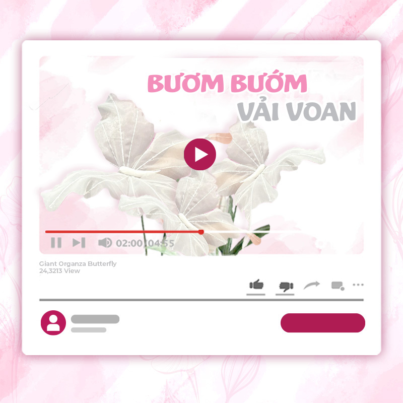 KHÓA HỌC LÀM HOA BƯƠM BƯỚM KHỔNG LỒ – VẢI VOAN