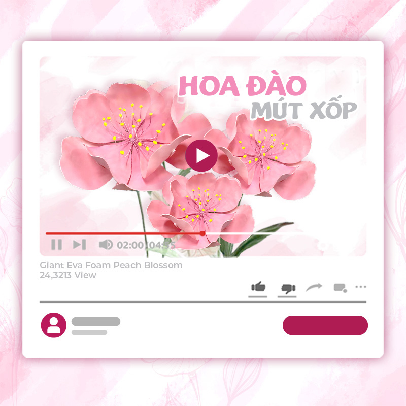 KHÓA HỌC LÀM HOA ĐÀO KHỔNG LỒ – XỐP EVA