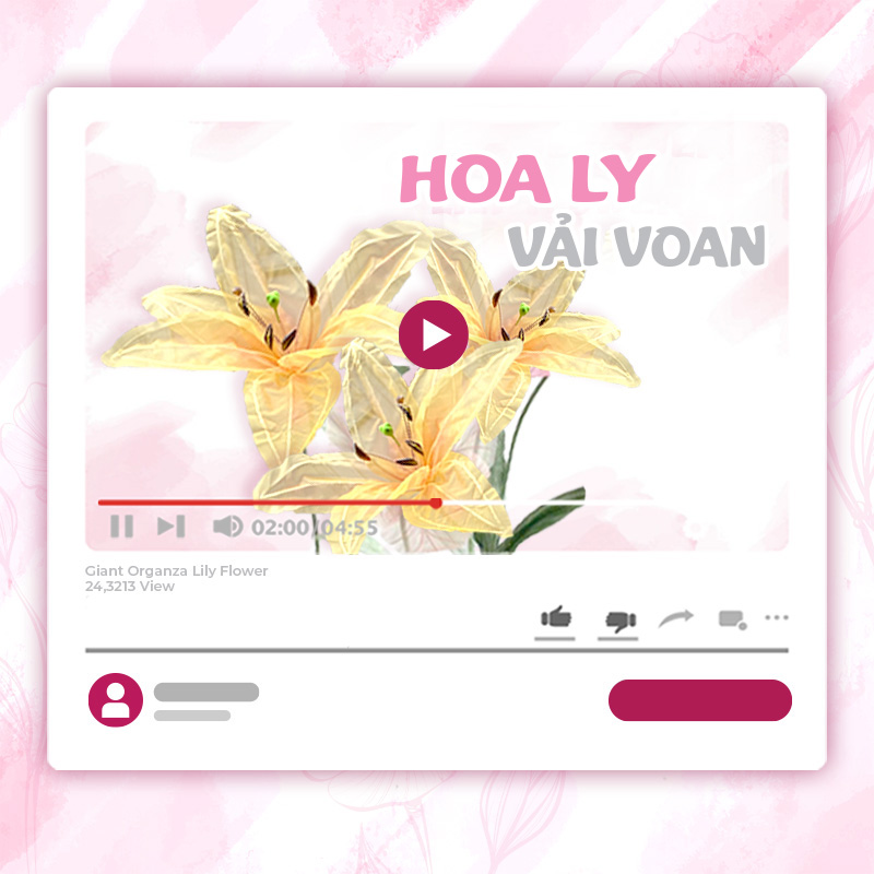 KHÓA HỌC LÀM HOA LY KHỔNG LỒ KIỂU 1 – VẢI VOAN
