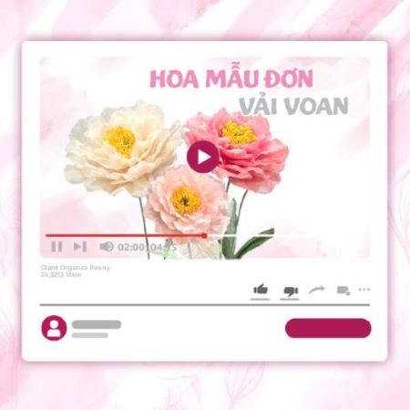KHÓA HỌC LÀM HOA MẪU ĐƠN KHỔNG LỒ KIỂU 2 – VẢI VOAN