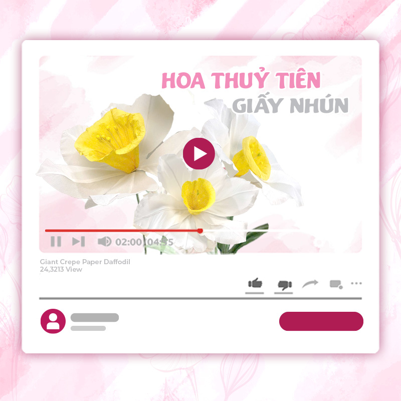 KHÓA HỌC LÀM HOA THỦY TIÊN GIẤY NHÚN KHỔNG LỒ