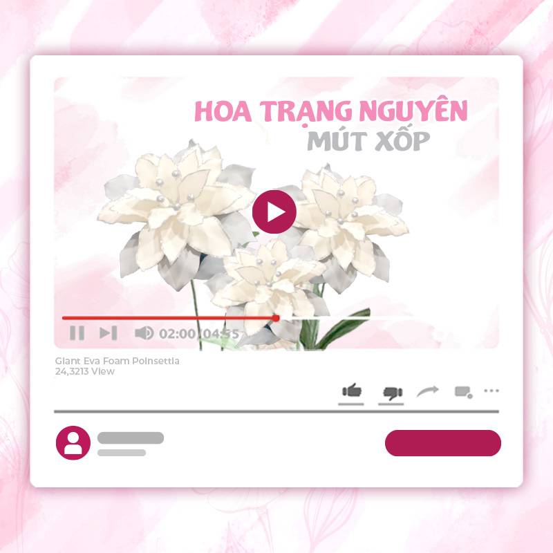 KHÓA HỌC LÀM HOA TRẠNG NGUYÊN TRẮNG KHỔNG LỒ BẰNG MÚT XỐP EVA