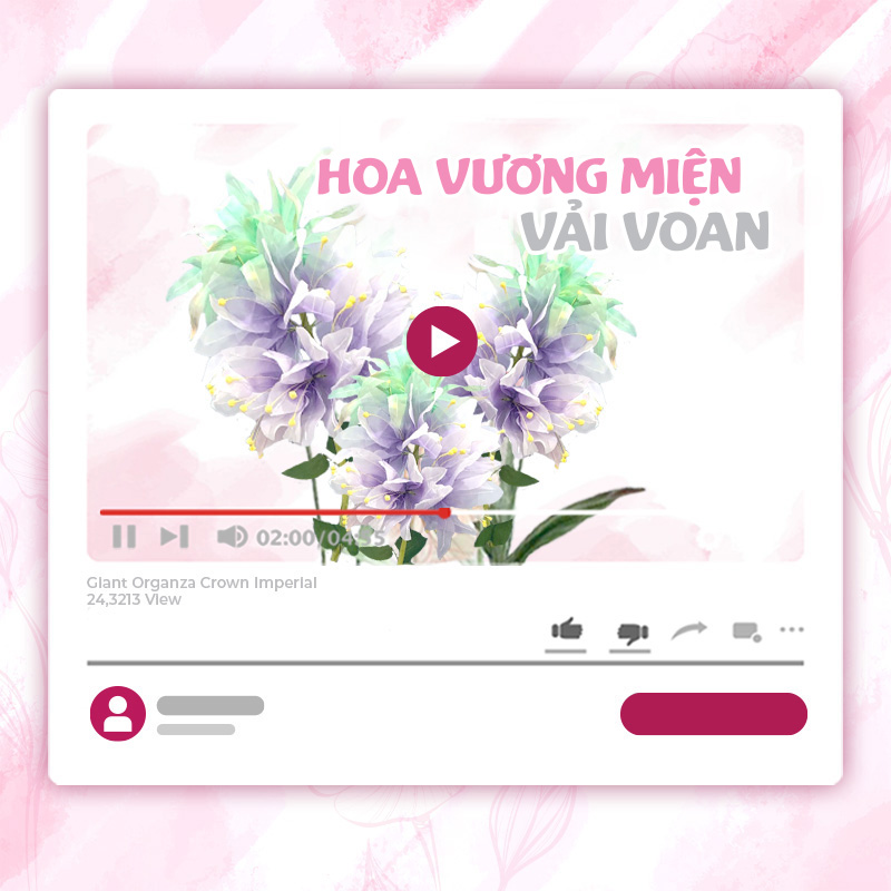 KHÓA HỌC LÀM HOA VƯƠNG MIỆN KHỔNG LỒ – VẢI VOAN