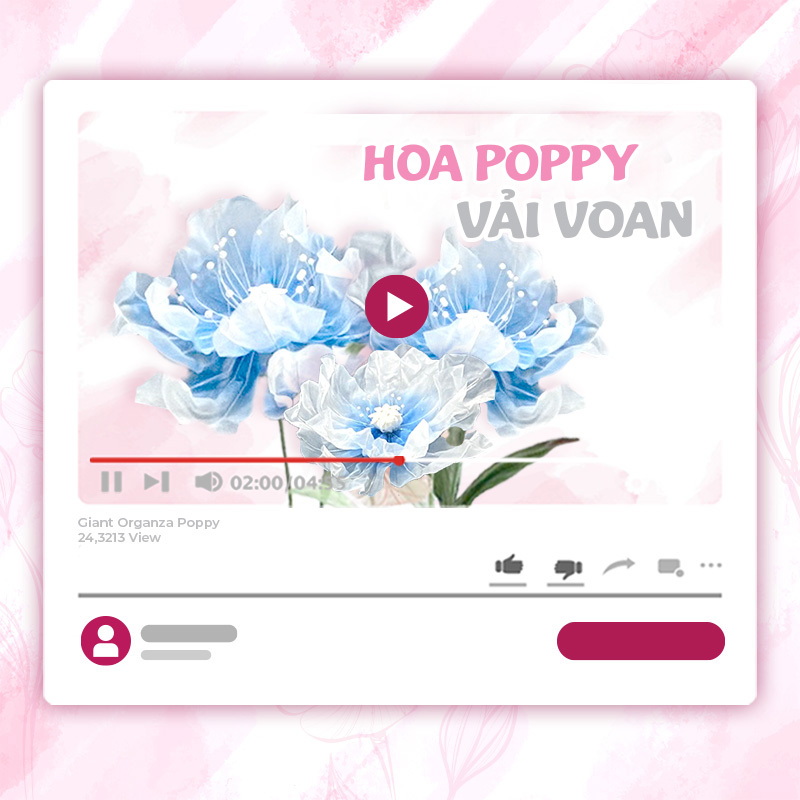 KHÓA HỌC LÀM HOA ANH TÚC KHỔNG LỒ – VẢI VOAN