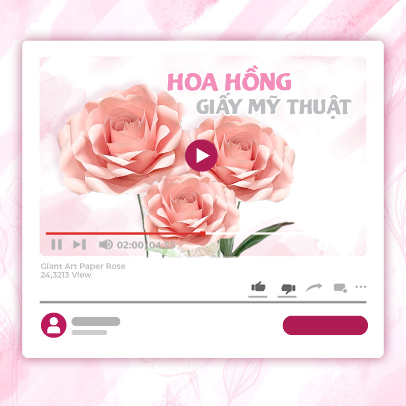 KHÓA HỌC LÀM HOA HỒNG KHỔNG LỒ – GIẤY MỸ THUẬT